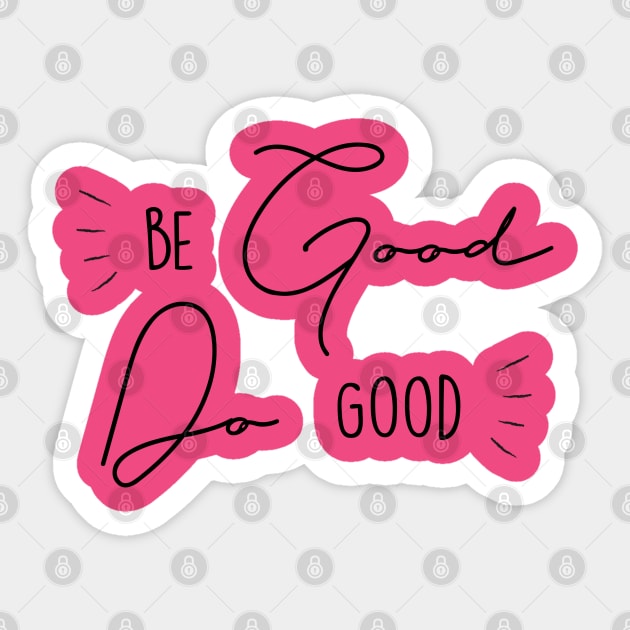 Be Good Do Good Sticker by Inspire Creativity